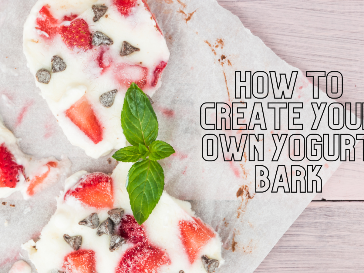 How to create your own yogurt bark - what is a yogurt bark?